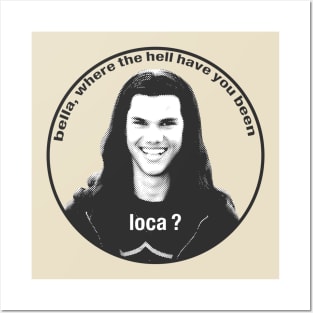 twilight jacob where the have you been loca Posters and Art